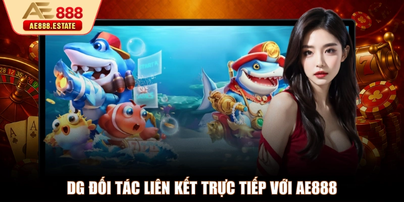DG đối tác liên kết trực tiếp với AE888