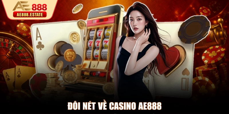 Đôi nét về Casino AE888