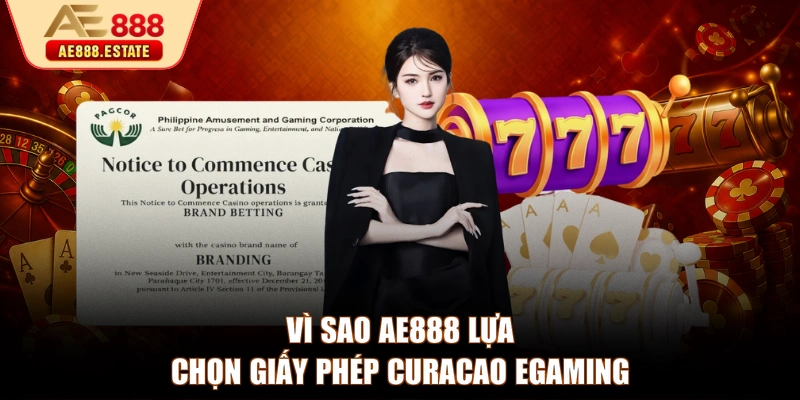 Vì sao AE888 lựa chọn giấy phép Curacao eGaming
